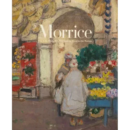 Morrice: The A.K. Prakash Collection in Trust to the Nation