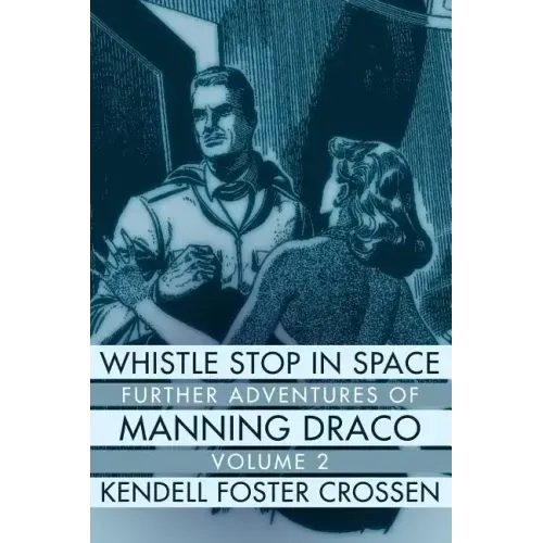 Whistle Stop in Space: Further Adventures of Manning Draco, Volume 2