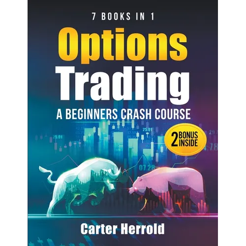 Options Trading: A Beginners Crash Course [7 BOOKS in 1] with Best Strategies and 1 # Guide to Become Pro at Trading Options Including