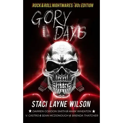 Rock & Roll Nightmares: Gory Days: '80s Edition Short Stories