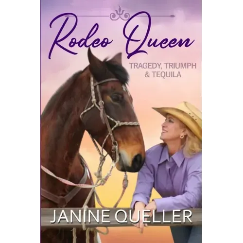 Rodeo Queen: Tragedy, Triumph & Tequila