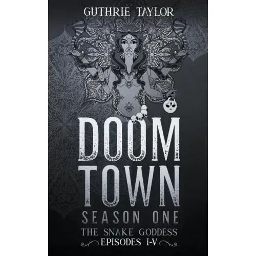 Doom Town Season One: The Snake Goddess Episodes I-V