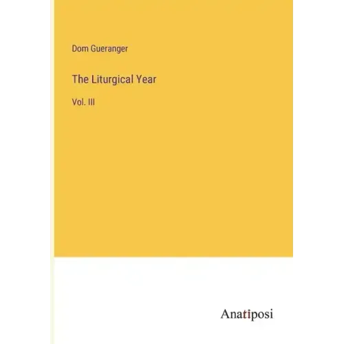 The Liturgical Year: Vol. III