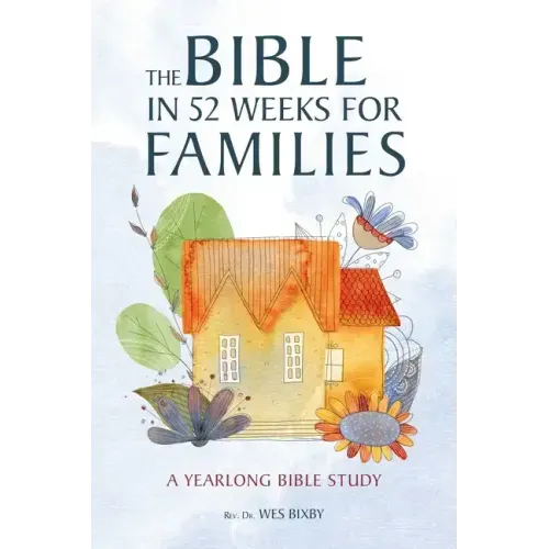 The Bible in 52 Weeks for Families: A Yearlong Bible Study