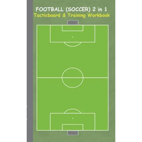 Football (Soccer) 2 in 1 Tacticboard and Training Workbook: Tactics/strategies/drills for trainer/coaches, notebook, training, exercise, exercises, dr