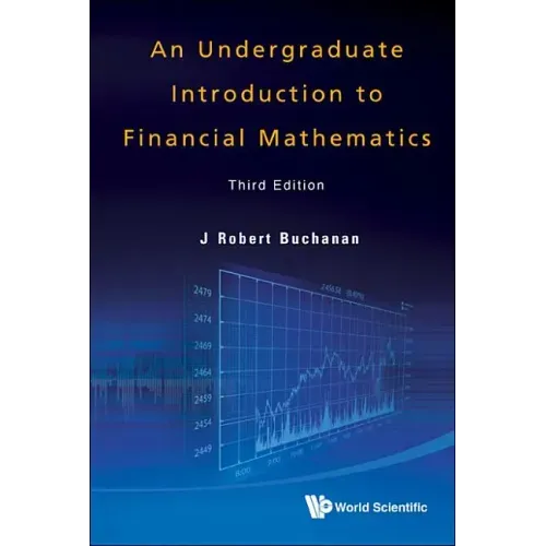 Undergraduate Introduction to Financial Mathematics, an (Third Edition)