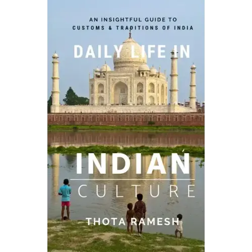 Daily Life in Indian Culture: An Insightful Guide to Customs & Traditions of India
