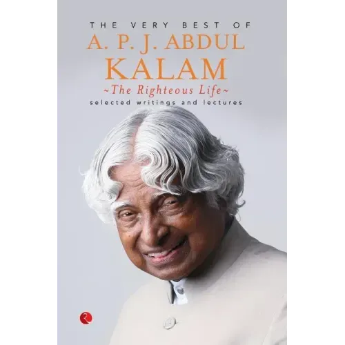 The Righteous Life: The Very Best of A.P.J. Abdul Kalam