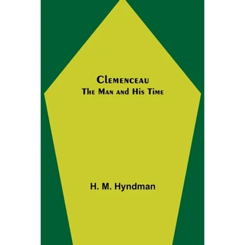 Clemenceau; The Man and His Time