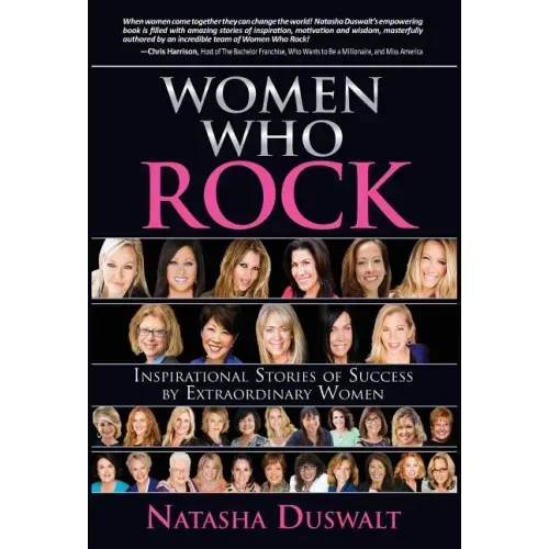 Women Who Rock: Inspirational Stories of Success by Extraordinary Women