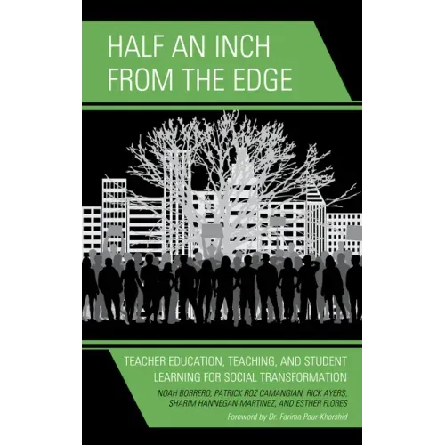 Half an Inch from the Edge: Teacher Education, Teaching, and Student Learning for Social Transformation