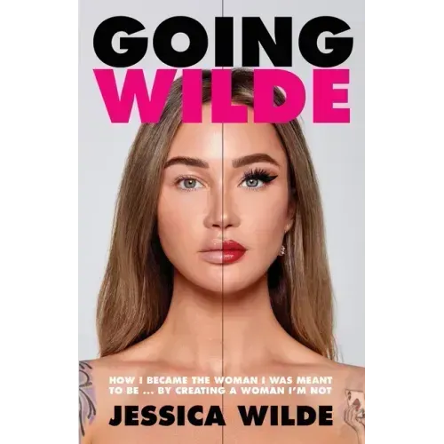 Going Wilde: How I Became the Woman I Was Meant to Be by Creating a Woman I'm Not