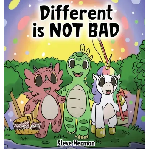 Different is NOT Bad: A Dinosaur's Story About Unity, Diversity and Friendship.