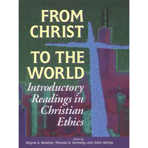 From Christ to the World: Introductory Readings in Christian Ethics
