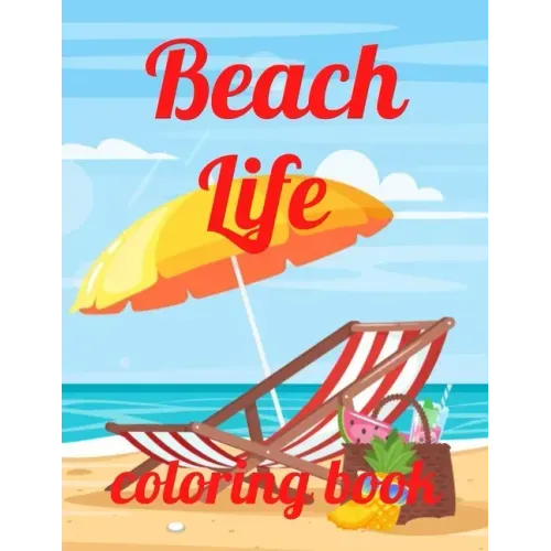Beach coloring book: An Adult Coloring Book Featuring Fun and Relaxing Beach Vacation Scenes, Peaceful Ocean Landscapes and Beautiful Summe