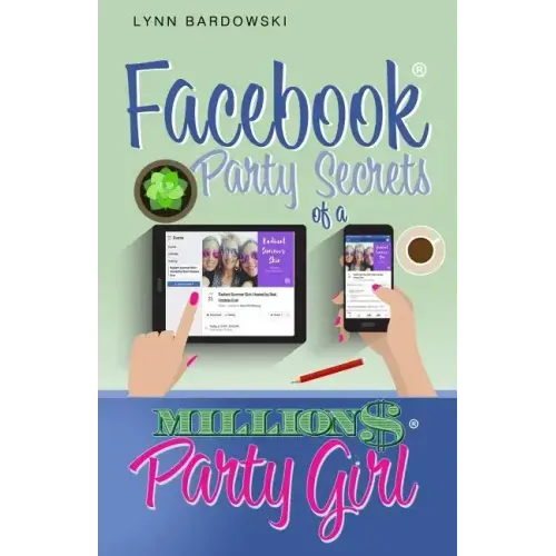 Facebook Party Secrets of a Million Dollar Party Girl