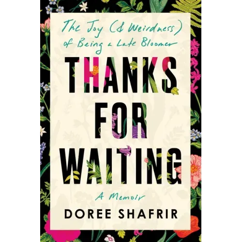 Thanks for Waiting: The Joy (& Weirdness) of Being a Late Bloomer