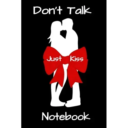 Don't Talk Just Kiss: Notebook