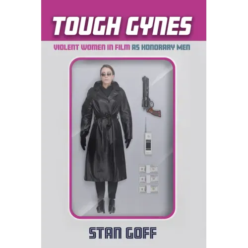 Tough Gynes: Violent Women in Film as Honorary Men