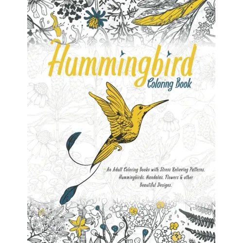 Hummingbird Coloring Book: With Beautiful Floral Patterns For Relieving Stress & Relaxation Awesome Hummingbirds For Adults Glossy Cover.