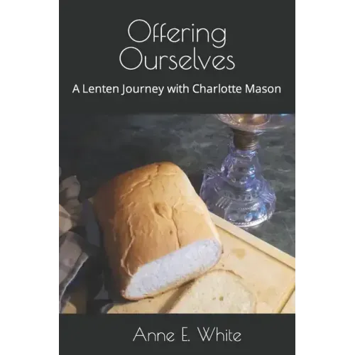 Offering Ourselves: A Lenten Journey with Charlotte Mason