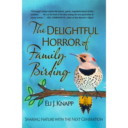 The Delightful Horror of Family Birding: Sharing Nature with the Next Generation