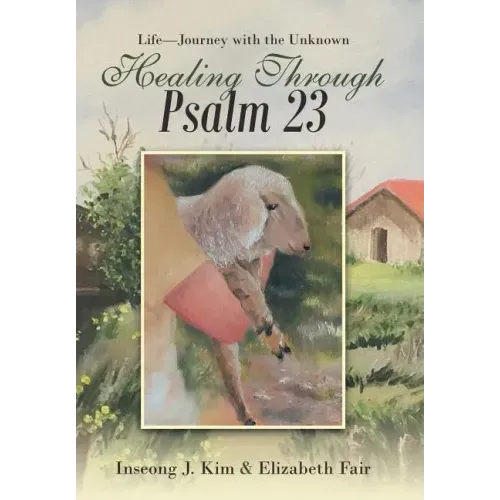 Healing Through Psalm 23: Life-Journey with the Unknown