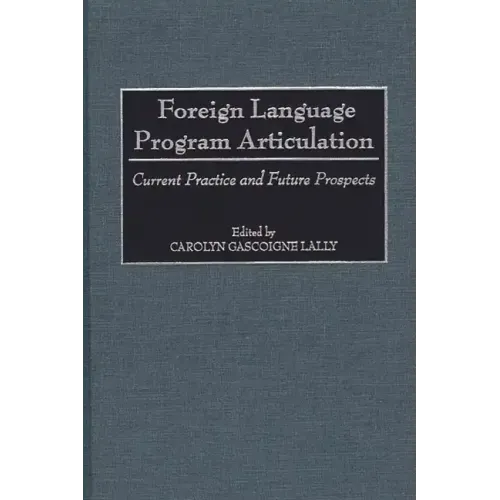 Foreign Language Program Articulation: Current Practice and Future Prospects