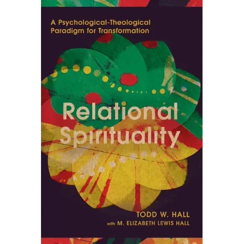 Relational Spirituality: A Psychological-Theological Paradigm for Transformation