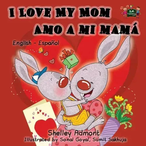 I Love My Mom Amo a mi mamá: English Spanish Bilingual Edition
