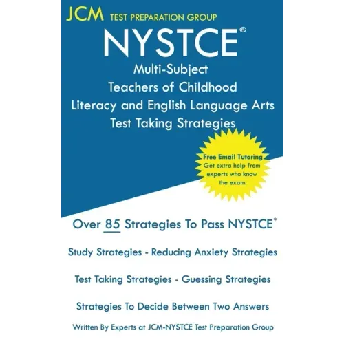 NYSTCE Multi-Subject Teachers of Childhood Literacy and English Language Arts - Test Taking Strategies