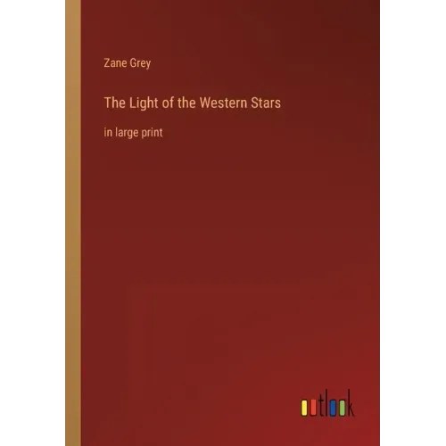 The Light of the Western Stars: in large print