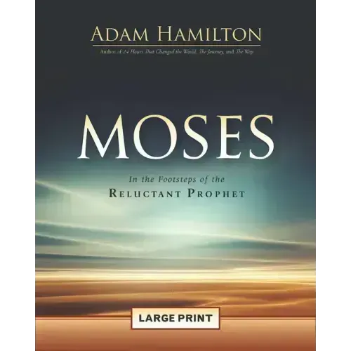 Moses: In the Footsteps of the Reluctant Prophet