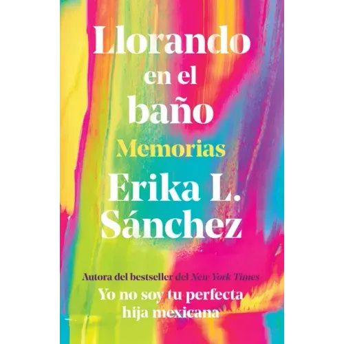 Llorando En El Baño: Memorias / Crying in the Bathroom: A Memoir