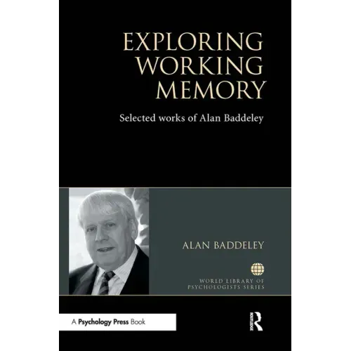 Exploring Working Memory: Selected Works of Alan Baddeley