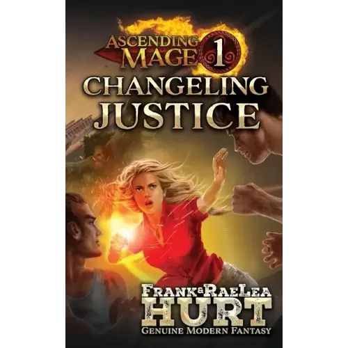 Ascending Mage 1: Changeling Justice: A Modern Fantasy Thriller