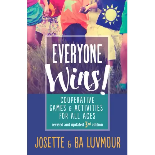 Everyone Wins - 3rd Edition: Cooperative Games and Activities for All Ages