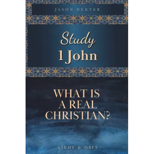 Study 1 John: What is a Real Christian?