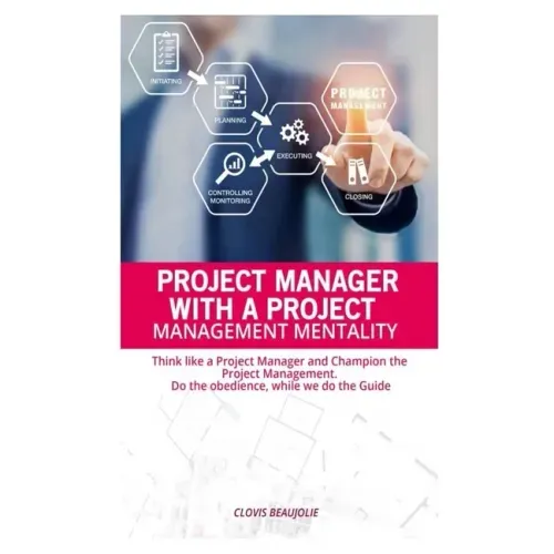 Project Manager with Project Management Mentallity: Think Like a Project Manager and Champion the Project Management. Do the Obedience While We Give t