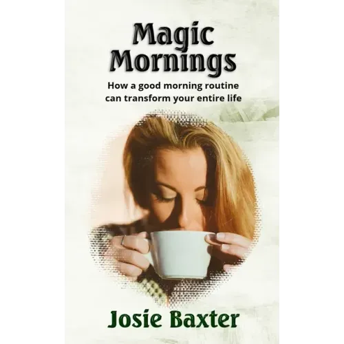 Magic Mornings: How a good morning routine can transform your entire life
