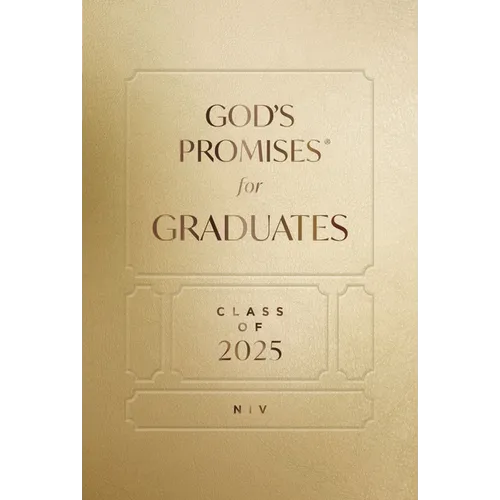 God's Promises for Graduates: Class of 2025 - Gold NIV: New International Version - The Perfect Christian Graduation Gifts to Celebrate Your Grad