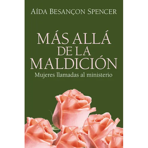 Más Allá de la Maldición: Mujeres Llamadas Al Ministerio = Beyond the Curse