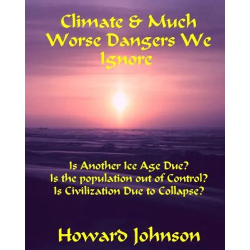 Climate and Much Worse Dangers We Ignore