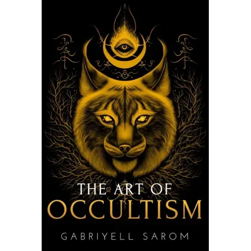 The Art of Occultism: The Secrets of High Occultism & Inner Exploration