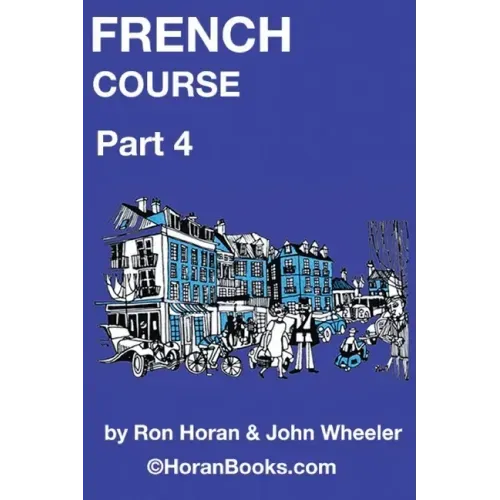 French Course Part 4: A New French Course by Ron S Horan & John R Wheeler