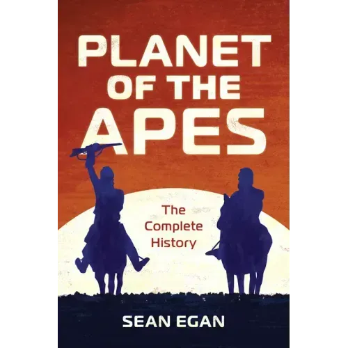 Planet of the Apes: The Complete History