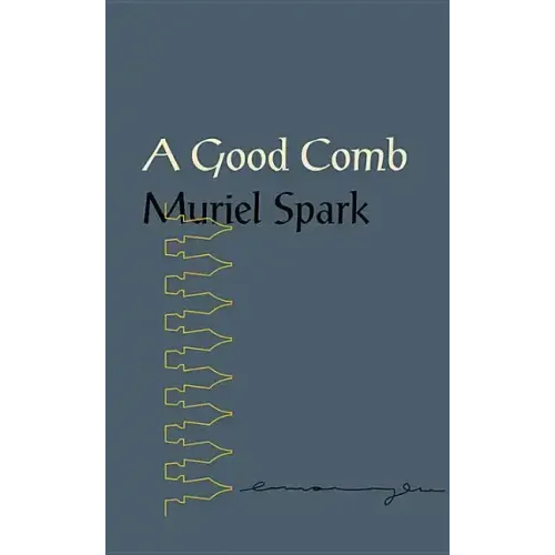 A Good Comb: The Sayings of Muriel Spark