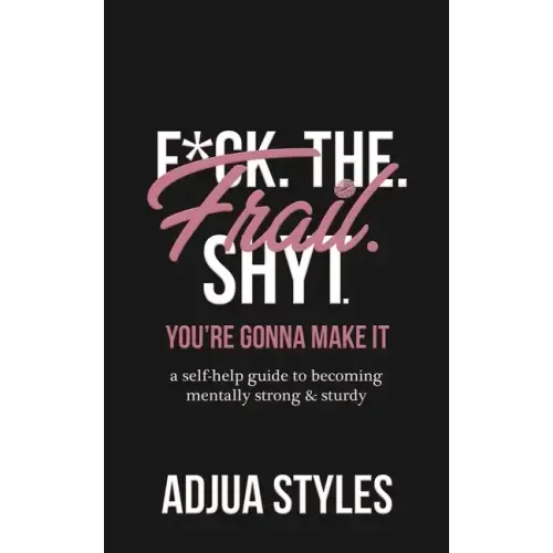 F*ck. The. Frail. Shyt.: You're Gonna Make It