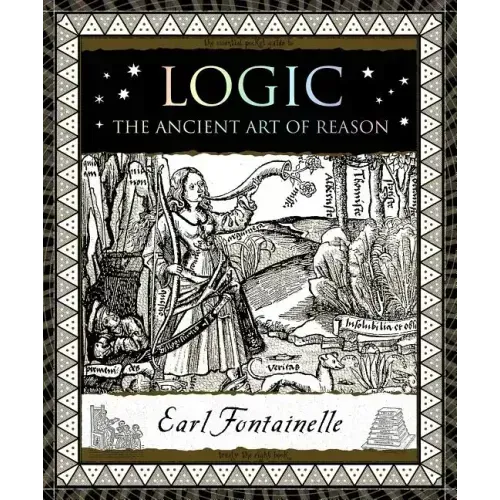 Logic: The Ancient Art of Reason