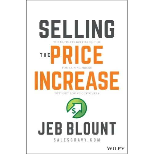 Selling the Price Increase: The Ultimate B2B Field Guide for Raising Prices Without Losing Customers